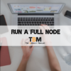 Run A Full Node - The Bitcoin Manual