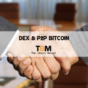 Dex and P2P Bitcoin