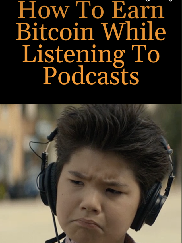 How To Earn Bitcoin While Listening To Podcasts