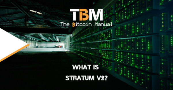 What Is Stratum V2? - The Bitcoin Manual