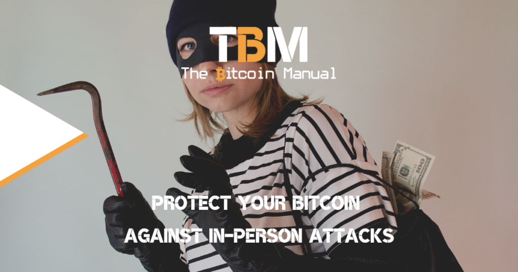 Protect your bitcoin against in person attacks