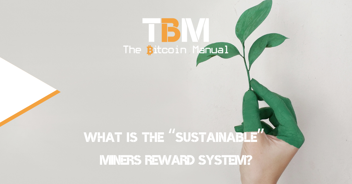 Sustainable btc mining rewards system
