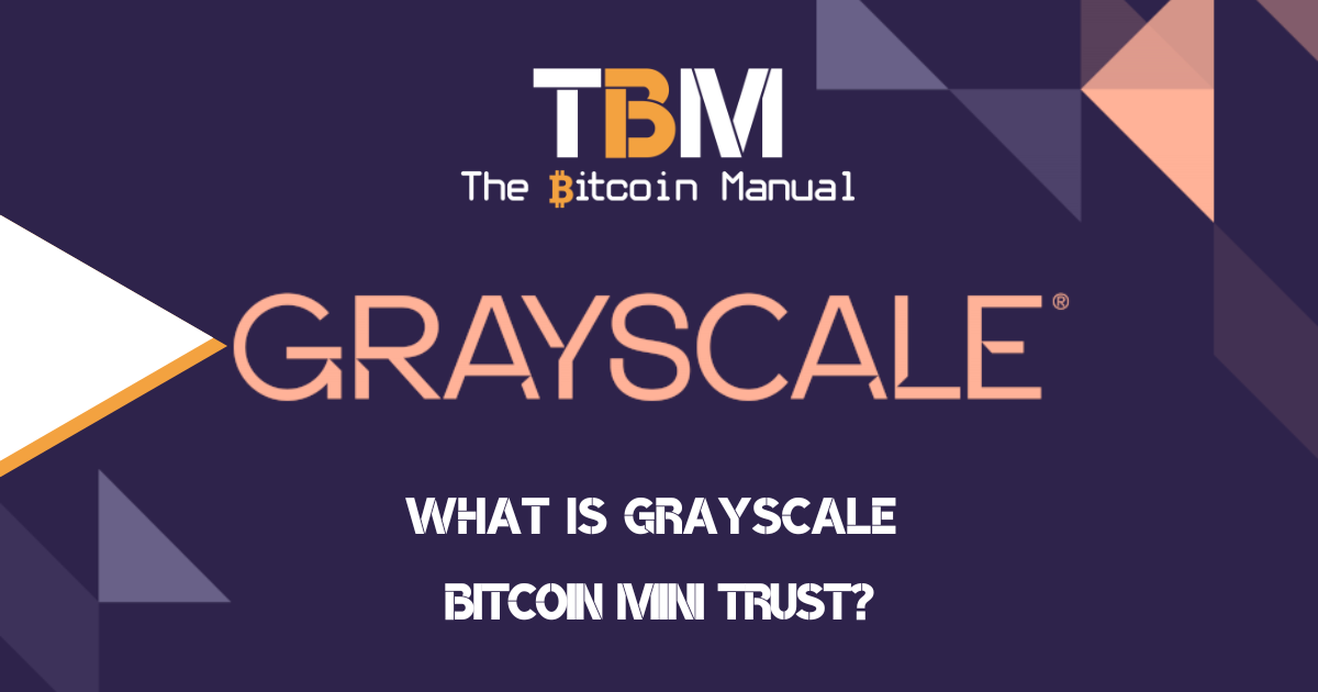 Grayscale Bitcoin mini trust explained